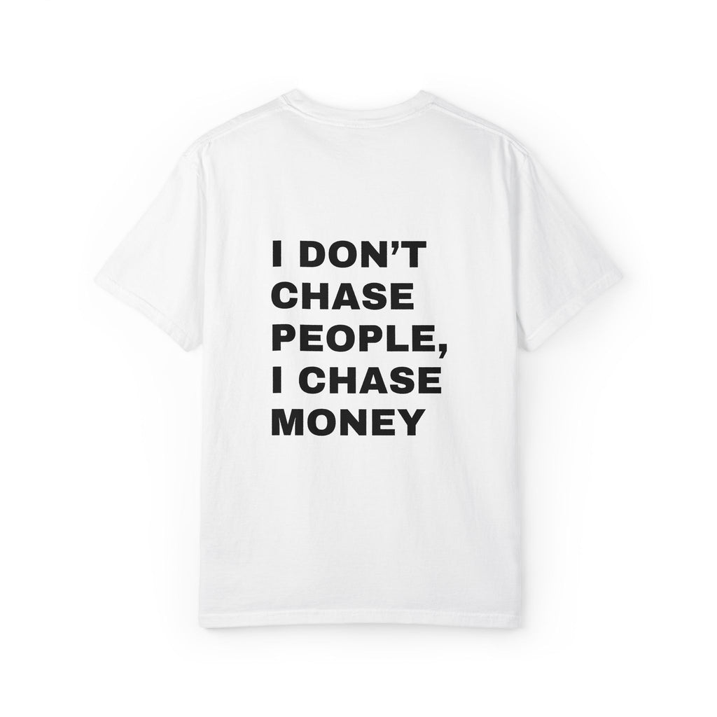 I Don’t Chase People, I Chase Money