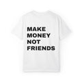Make Money Not Friends